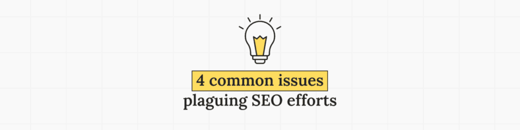 4_common_issues_plaguing_SEO_efforts